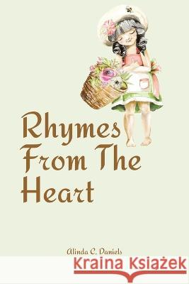 Rhymes From The Heart Alinda C Daniels   9781638122753 Pen Culture Solutions