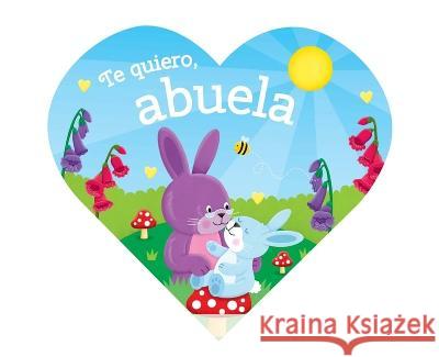 Te Quiero, Abuela (I Love Grandma Spanish Language) Kidsbooks 9781638540915 Kidsbooks LLC