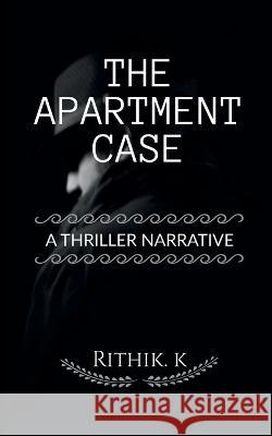The Apartment Case Rithik K   9781638733218 Notion Press