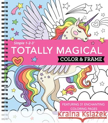 Color & Frame - Totally Magical (Coloring Book) New Seasons                              Publications International Ltd 9781639380176 New Seasons