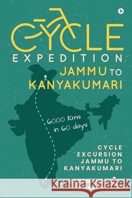 Cycle Expedition Jammu to Kanyakumari: Cycle Excursion Jammu to Kanyakumari Sadanand Prasad 9781639403424 Notion Press Media Pvt Ltd