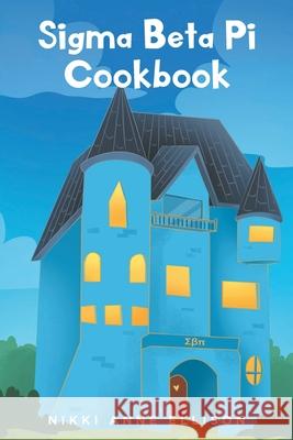 Sigma Beta Pi Cookbook Nikki Anne Ellison 9781639854950 Fulton Books