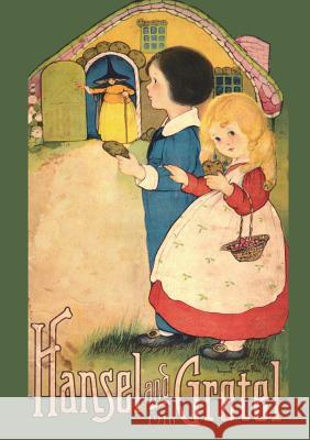 Hansel and Gretel: Uncensored 1916 Full Color Reproduction Brothers Grimm                           Margaret Evans Price 9781640321366 Chump Change