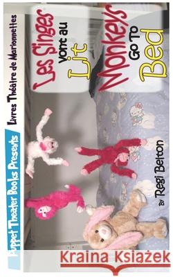 Monkeys Go To Bed - Les Singes Vont Au Lit Regi Belton Anne-Sophie Bigot  9781640321908 Puppet Theater Books
