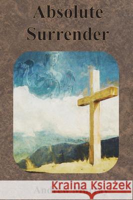 Absolute Surrender Andrew Murray 9781640322226 Value Classic Reprints