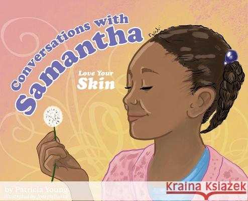Conversations with Samantha: Love Your Skin Young, Patricia 9781641119085 Palmetto Publishing Group