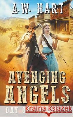 Avenging Angels: Day of Calamity A W Hart 9781641196697 Wolfpack Publishing