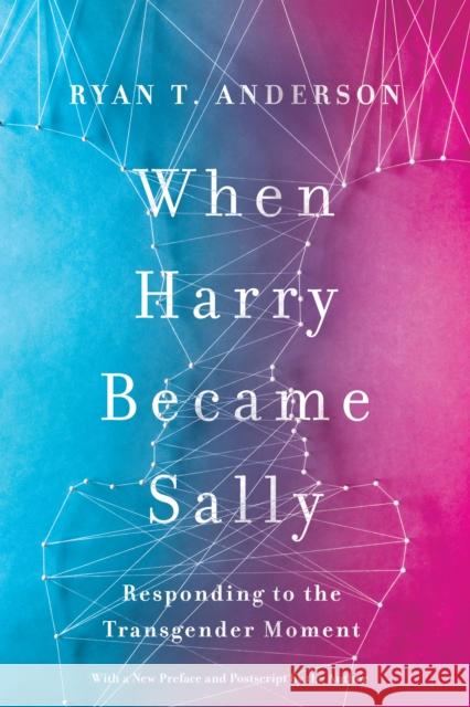 When Harry Became Sally: Responding to the Transgender Moment  9781641770484 Encounter Books,USA