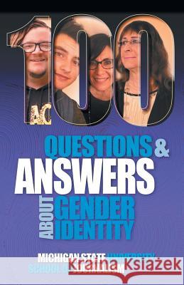 100 Questions and Answers About Gender Identity: The Transgender, Nonbinary, Gender-Fluid and Queer Spectrum Michigan State School of Journalism, Mara Keisling 9781641800020 Michigan State University School of Journalis