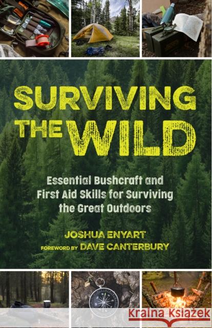 Surviving the Wild: Essential Bushcraft and First Aid Skills for Surviving the Great Outdoors (Wilderness Survival) Enyart, Joshua 9781642505436 Mango