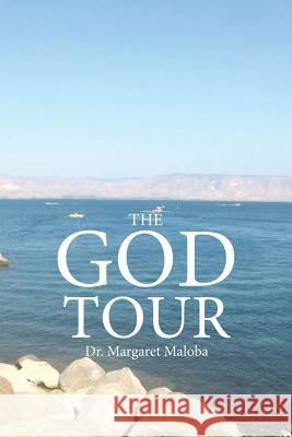 The God Tour Dr Margaret Maloba 9781642582024 Christian Faith