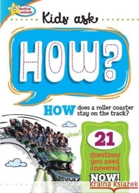 Active Minds Kids Ask HOW Does A Roller Coaster Stay On The Track? Sequoia Children's Publishing 9781642693942 Phoenix International Publications, Incorpora