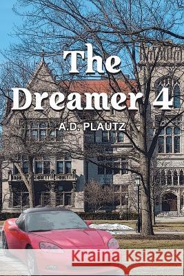 The Dreamer 4 A D Plautz   9781643148021 Authors Press