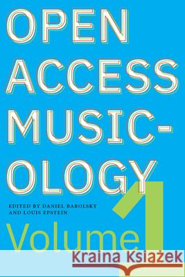 Open Access Musicology: Volume One Louis Epstein Daniel Barolsky 9781643150215 Lever Press