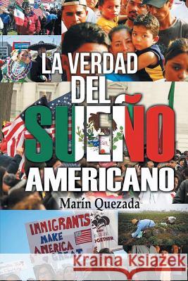 La Verdad Del Sueno Americano Marin Quezada 9781643340340 Page Publishing, Inc.