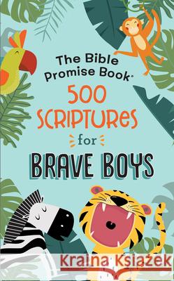 Bible Promise Book: 500 Scriptures for Brave Boys Janice Thompson 9781643529127 Barbour Kidz