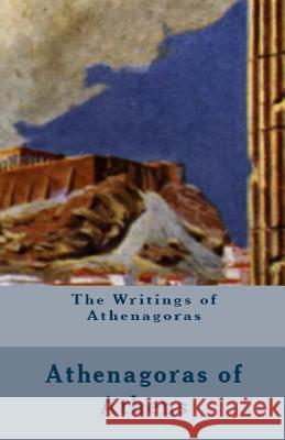 The Writings of Athenagoras Athenagoras, A M Overett 9781643730059 Lighthouse Publishing