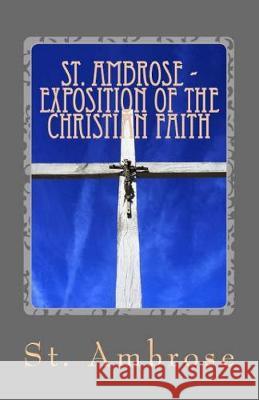 Exposition of the Christian Faith St Ambrose, A M Overett 9781643730066 Lighthouse Publishing