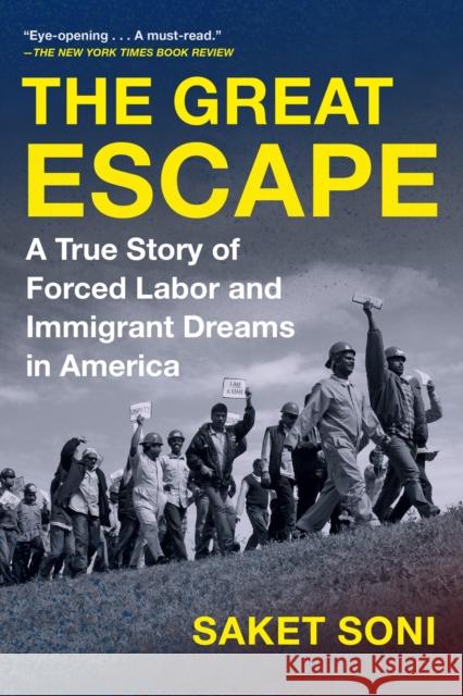 The Great Escape: A True Story of Forced Labor and Immigrant Dreams in America Saket Soni 9781643755755 Workman Publishing