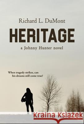 Heritage: A Johnny Hunter Novel Richard L. Dumont 9781643970684 BHC Press
