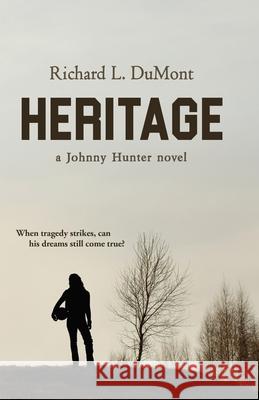 Heritage: A Johnny Hunter Novel Richard L DuMont 9781643970776 BHC Press