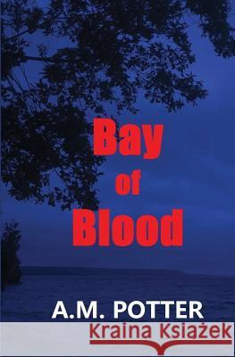 Bay of Blood A M Potter   9781644370971 Black Opal Books