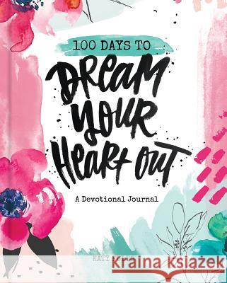 100 Days to Dream Your Heart Out Katy Fults 9781644544396 Dayspring