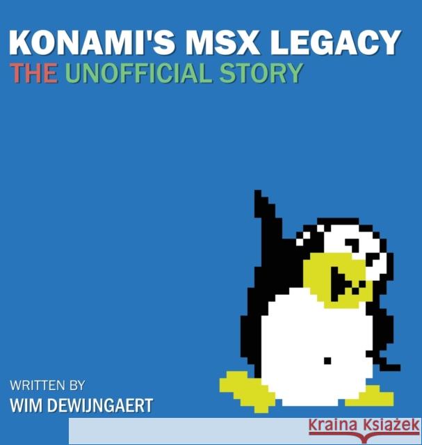 Konami's MSX Legacy: the unofficial story Dewijngaert, Wim 9781644673522 Tele-Line Videotex Services Vzw