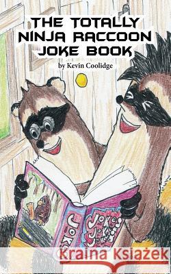 The Totally Ninja Raccoon Joke Book Kevin Coolidge, Jubal Lee 9781644674291 From My Shelf Books & Gifts
