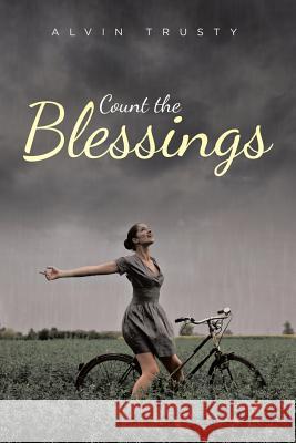 Count the Blessings Alvin Trusty 9781644713624 Covenant Books