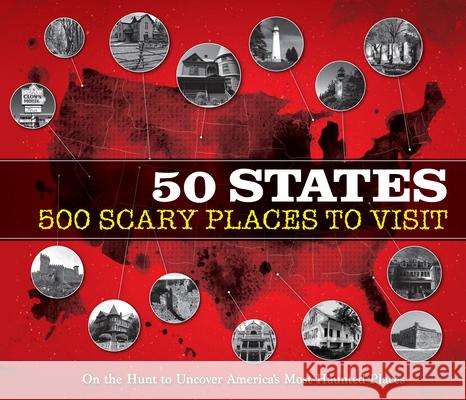 50 States 500 Scary Places to Visit: On the Hunt to Uncover America's Most Haunted Places Publications International Ltd 9781645587361 Publications International, Ltd.