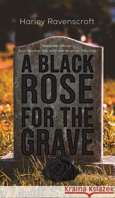 A Black Rose for the Grave Harley Ravenscroft 9781645754909 Austin Macauley Publishers LLC