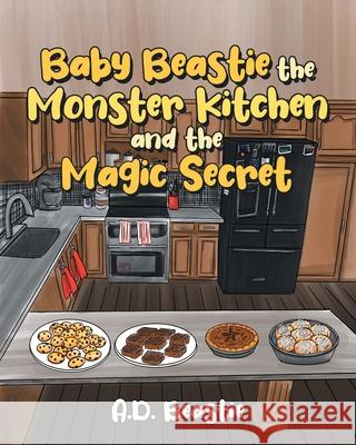 Baby Beastie the Monster Kitchen and the Magic Secret A D Beastie 9781645847069 Page Publishing, Inc