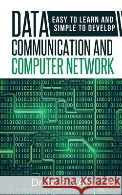 Data Communication and Computer Network: Easy to Learn and Simple to Develop Dr M. P. Vani 9781645876588 Notion Press