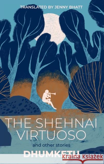 The Shehnai Virtuoso: And Other Stories Dhumketu 9781646051687 Deep Vellum Publishing