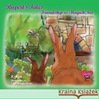 Rupert's Tales: The Price of Carrots: Friendship is Magick, too Kyrja Withers Lesli Pringle-Burke 9781646067169 K3 Press