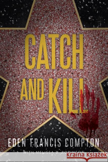 Catch and Kill Eden Francis Compton 9781646300587 Level 4 Press Inc