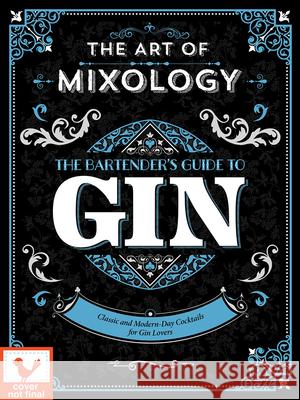 Art of Mixology: Bartender's Guide to Gin Parragon Books 9781646384976 Parragon