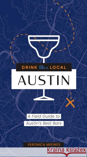 Drink Like a Local: Austin: A Field Guide to Austin\'s Best Bars Cider Mill Press 9781646433506 HarperCollins Focus