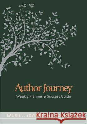 Author Journey (undated): Weekly Planner & Success Guide Laurie J. Edwards Demi Stevens 9781646490776 Year of the Book