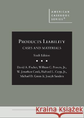 Products Liability: Cases and Materials David A. Fischer William C. Powers, Jr. W. Jonathan Cardi 9781647083809 West Academic Press