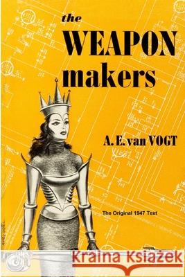 The Weapon Makers A E Van Vogt 9781647204082 Fiction House Press