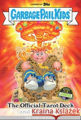 Garbage Pail Kids: The Official Tarot Deck and Guidebook [With Book(s)] Kim, Miran 9781647225452 Insight Editions