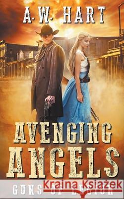 Avenging Angels: Guns of Legion A W Hart 9781647341701 Wolfpack Publishing