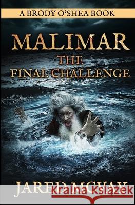 Malimar-The Final Challenge: a Brody o'Shea Book: Book 3 Jared McVay 9781647380335 Creative Texts Publishers, LLC