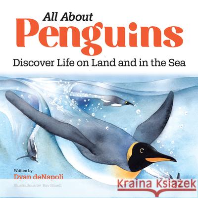 All about Penguins: Discover Life on Land and in the Sea Dyan DeNapoli 9781647397555 Rockridge Press