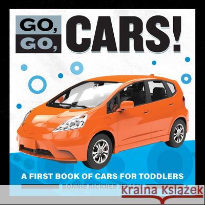 Go, Go, Cars!: A First Book of Cars for Toddlers Jensen, Bonnie Rickner 9781647398446 Rockridge Press