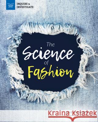 The Science of Fashion Danneberg                                Michelle Simpson 9781647410278 Nomad Press (VT)