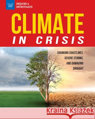 Climate in Crisis: Changing Coastlines, Severe Storms, and Damaging Drought Carla Mooney Traci Va 9781647410612 Nomad Press (VT)