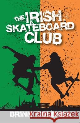 The Irish Skateboard Club Brinn Colenda 9781647461799 Author Academy Elite